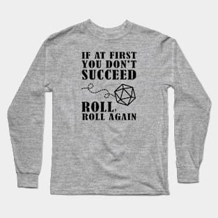 Roll, roll again. Long Sleeve T-Shirt